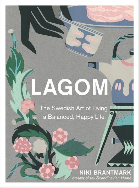 Lagom The Swedish Art of Livin